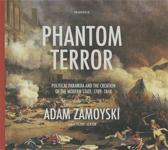 Cover for Adam Zamoyski · Phantom Terror: Political Paranoia and the Creation of the Modern State, 1789-1848 (Library) (CD) (2015)