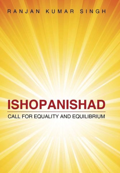 Cover for Ranjan Kumar Singh · Ishopanishad: Call for Equality and Equilibrium (Hardcover Book) (2015)