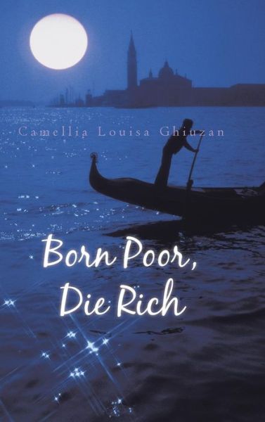 Cover for Camellia Louisa Ghiuzan · Born Poor, Die Rich (Hardcover Book) (2014)