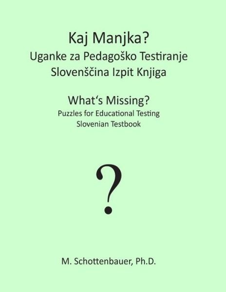 Cover for M Schottenbauer · What's Missing? Puzzles for Educational Testing: Slovenian Testbook (Paperback Bog) (2013)