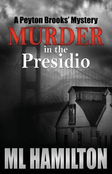 Cover for Ml Hamilton · Murder in the Presidio: a Peyton Brooks' Mystery (Paperback Bog) (2013)
