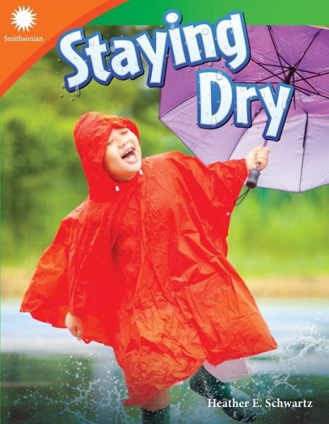 Staying Dry - Heather Schwartz - Kirjat - Teacher Created Materials, Inc - 9781493866724 - keskiviikko 15. toukokuuta 2019