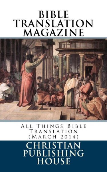 Cover for Edward D Andrews · Bible Translation Magazine: All Things Bible Translation (March 2014) (Pocketbok) (2014)