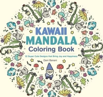 Kawaii Mandala Coloring Book: 32 Super Cute Designs that Bring Joy and Happiness - Dani Banani - Books - Design Originals - 9781497206724 - March 19, 2024