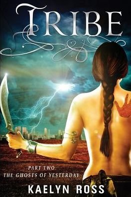 Cover for Kaelyn Ross · Tribe: the Ghosts of Yesterday (Paperback Book) (2015)