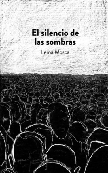 Cover for Lema Mosca · El Silencio De Las Sombras (Pocketbok) (2015)