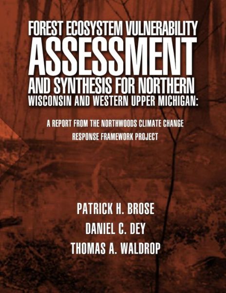 Cover for U S Forest Service · Forest Ecosystem Vulnerability Assessment and Synthesis for Northern Wisconsin and Western Upper Michigan: a Report from the Northwoods Climate Change (Pocketbok) (2015)