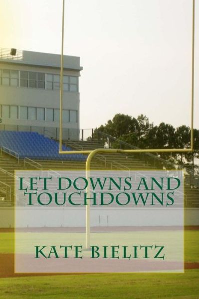 Cover for Kate Bielitz · Let Downs and Touchdowns (Paperback Book) (2015)