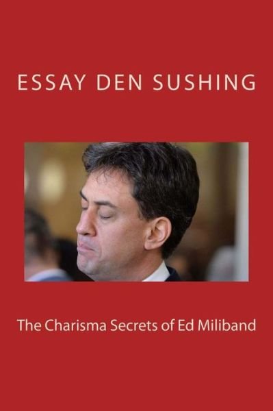 Cover for Essay den Sushing · The Charisma Secrets of Ed Milliband (Paperback Book) (2015)