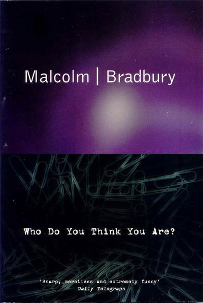 Who Do You Think You Are? - Malcolm Bradbury - Books - Pan Macmillan - 9781509837724 - July 14, 2016