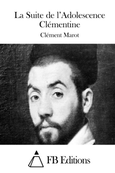 Cover for Clement Marot · La Suite De L'adolescence Clementine (Paperback Book) (2015)