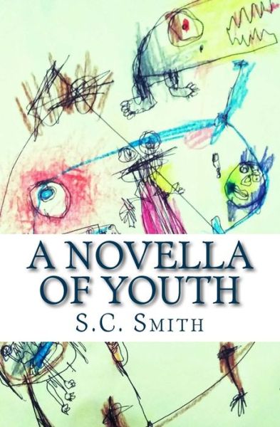 Cover for S C Smith · A Novella of Youth (Paperback Book) (2015)