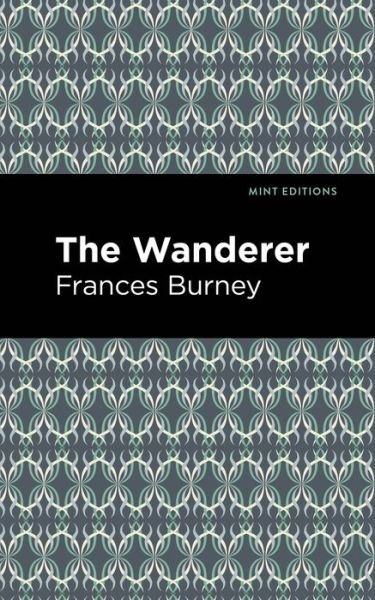 Cover for Frances Burney · The Wanderer - Mint Editions (Hardcover Book) (2021)