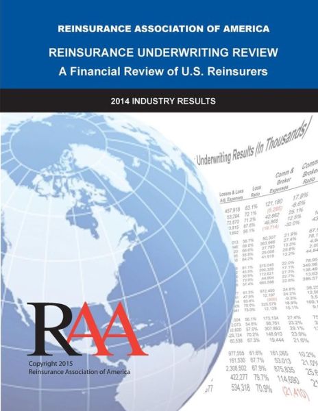 Cover for Reinsurance Association of America · Reinsurance Underwriting Review: 2014 Data (Paperback Book) (2015)