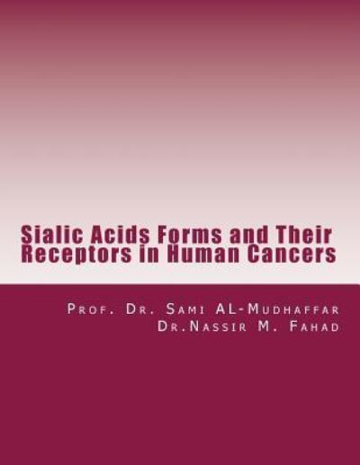 Cover for Sami a Al-Mudhaffar Dr · Sialic Acids Forms and Their Receptors in Human Cancers (Paperback Book) (2015)