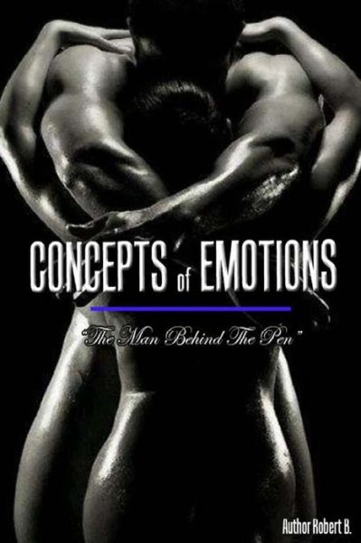 Concepts of Emotions - Robert Bowman - Bøger - Createspace Independent Publishing Platf - 9781517281724 - 5. september 2015