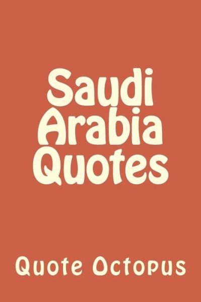 Cover for Quote Octopus · Saudi Arabia Quotes (Paperback Book) (2015)