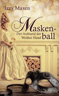 Cover for Izzy Maxen · Maskenball (Paperback Book) (2017)