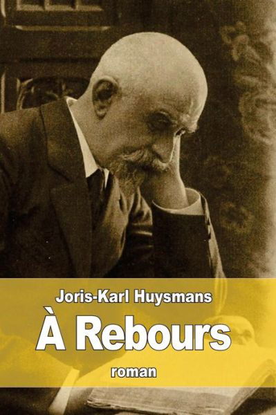 Cover for Joris Karl Huysmans · A Rebours (Paperback Book) (2016)