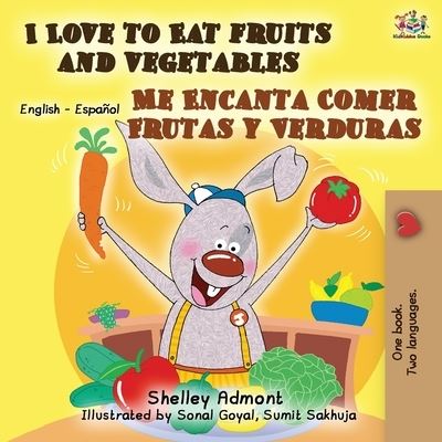 Cover for Shelley Admont · I Love to Eat Fruits and Vegetables Me Encanta Comer Frutas y Verduras English Spanish Bilingual Book (Paperback Book) (2019)