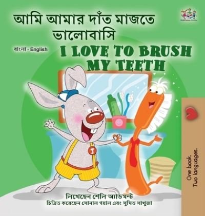 Cover for Shelley Admont · I Love to Brush My Teeth (Bengali English Bilingual Book for Kids) (Hardcover bog) (2022)