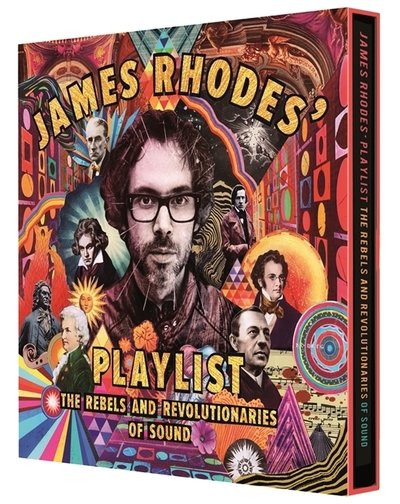 Cover for James Rhodes · James Rhodes' Playlist: The Rebels and Revolutionaries of Sound (Hardcover Book) (2019)