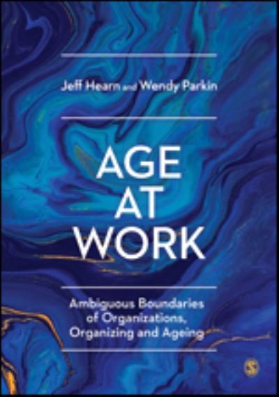 Cover for Hearn, Jeff (Hanken School of Economics, Finland) · Age at Work: Ambiguous Boundaries of Organizations, Organizing and Ageing (Hardcover Book) (2020)