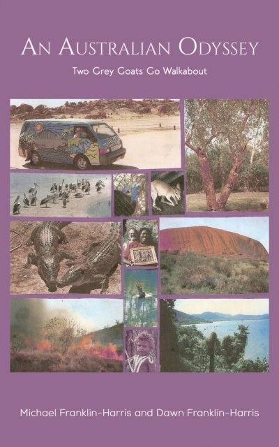 Michael Franklin-Harris · An Australian Odyssey: Two Grey Goats Go Walkabout (Paperback Bog) (2024)