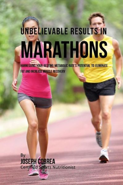 Cover for Correa (Certified Sports Nutritionist) · Unbelievable Results in Marathons (Paperback Book) (2016)