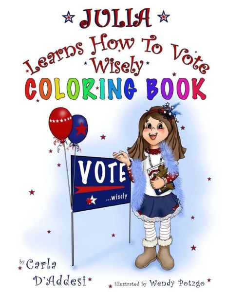 Julia Learns How to Vote Wisely - Carla D'addesi - Books - Createspace Independent Publishing Platf - 9781530879724 - April 12, 2016