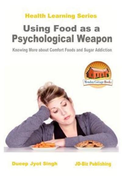 Cover for John Davidson · Using Food as a Psychological Weapon - Knowing More about Comfort Foods and Sugar Addiction (Pocketbok) (2016)