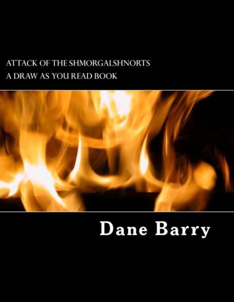Cover for Dane Barry · Attack Of The Shmorgalshnorts (Paperback Book) (2016)