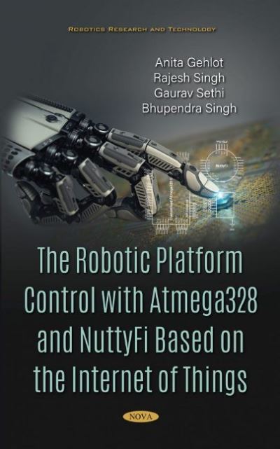 Cover for Rajesh Singh · The Robotic Platform Control with Atmega328 and NuttyFi Based on the Internet of Things (Hardcover Book) (2020)