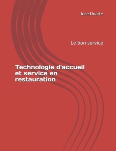 Technologie d'accueil et service en restauration - Jose Duarte - Books - Createspace Independent Publishing Platf - 9781539975724 - November 6, 2016