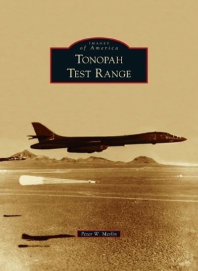 Tonopah Test Range - Peter W Merlin - Books - Arcadia Pub (Sc) - 9781540245724 - February 22, 2021