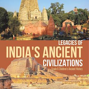 Cover for Baby Professor · Legacies of India's Ancient Civilizations Grade 6 Children's Ancient History (Book) (2022)