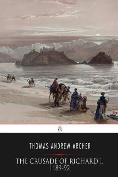 Cover for Thomas Andrew Archer · The Crusade of Richard I, 1189-92 (Taschenbuch) (2017)