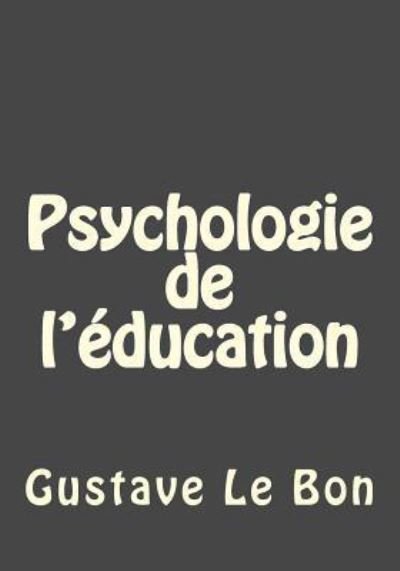 Cover for Gustave Le Bon · Psychologie de l'education (Paperback Book) (2017)