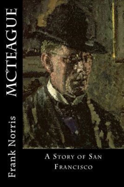 McTeague - Frank Norris - Books - Createspace Independent Publishing Platf - 9781547019724 - May 29, 2017