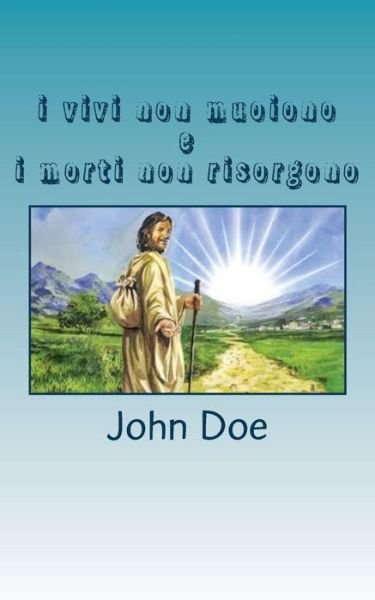 Cover for John Doe · I Vivi Non Muoiono E I Morti Non Risorgono (Paperback Book) (2017)