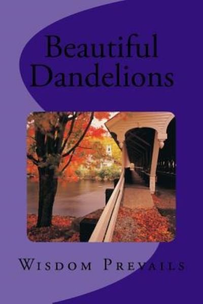 Cover for Wisdom Prevails · Beautiful Dandelions (Paperback Book) (2017)