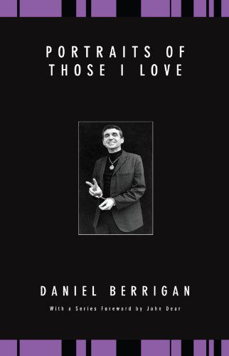 Cover for Daniel Berrigan · Portraits of Those I Love: (Daniel Berrigan Reprint) (Paperback Book) (2007)