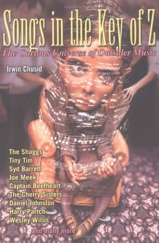 Cover for Irwin Chusid · Songs in the Key of Z: The Curious Universe of Outsider Music (Pocketbok) (2000)