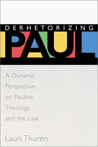 Cover for Lauri Thurén · Derhetorizing Paul: a Dynamic Perspective on Pauline Theology and the Law (Paperback Book) (2002)