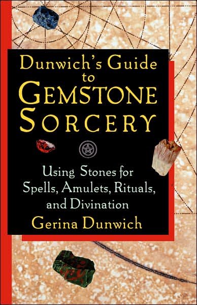 Cover for Gerina Dunwich · Dunwichs Guide To Gemstone Sorcery : Using Stones for Spells, Amulets, Rituals and Divination (Book) (2003)