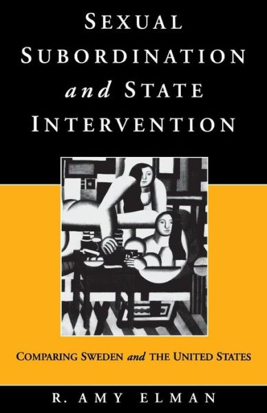 Sexual Subordination and State Intervention: Comparing Sweden and the United States - R. Amy Elman - Books - Berghahn Books, Incorporated - 9781571810724 - February 1, 2000