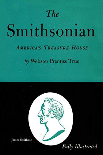 Cover for Webster Prentiss True · The Smithsonian: America's Treasure House (Pocketbok) [Reprint edition] (2014)