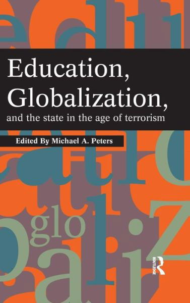 Cover for Michael A. Peters · Education, Globalization and the State in the Age of Terrorism (Hardcover Book) (2004)