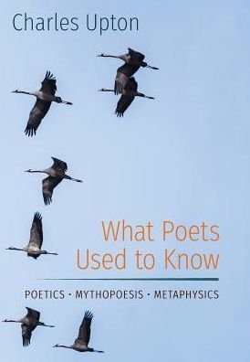 Cover for Charles Upton · What Poets Used to Know (Hardcover Book) (2016)