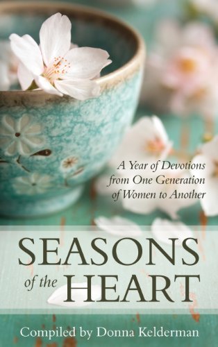 Cover for Donna Kelderman · Seasons of the Heart: a Year of Devotions from One Generation of Women to Another (Hardcover Book) (2013)